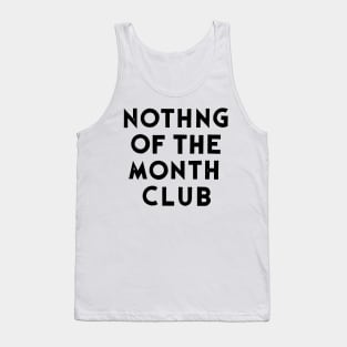 Nothing Of the Month Club Tank Top